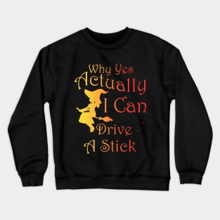 Why Yes I Can Drive A Stick Women funny halloween sarcastic Crewneck Sweatshirt